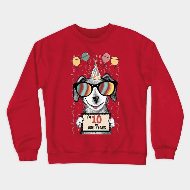 I'm 10 in Dog Years Crewneck Sweatshirt by Cheeky BB